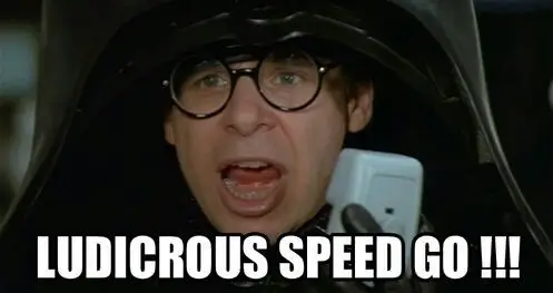 Ludicrous Speed